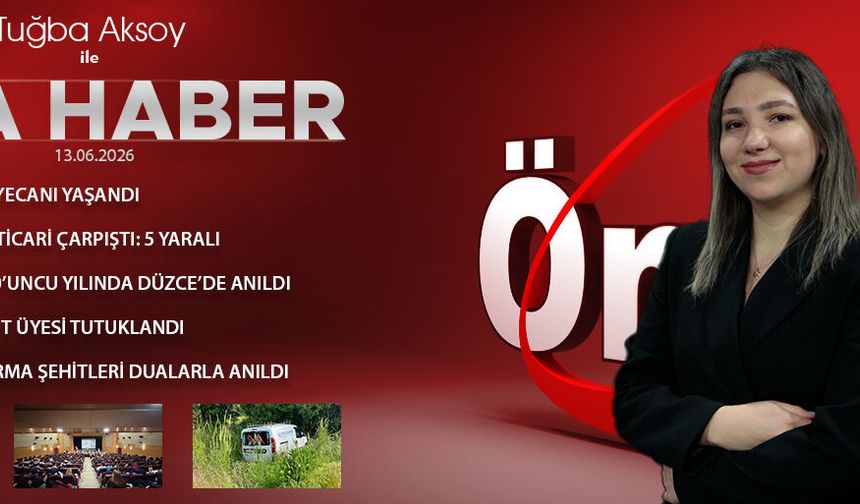 13 HAZİRAN 2026 ÖNCÜ ANA HABER