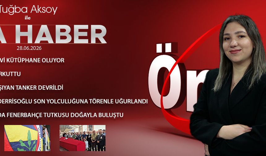 28 HAZİRAN 2026 ÖNCÜ ANA HABER