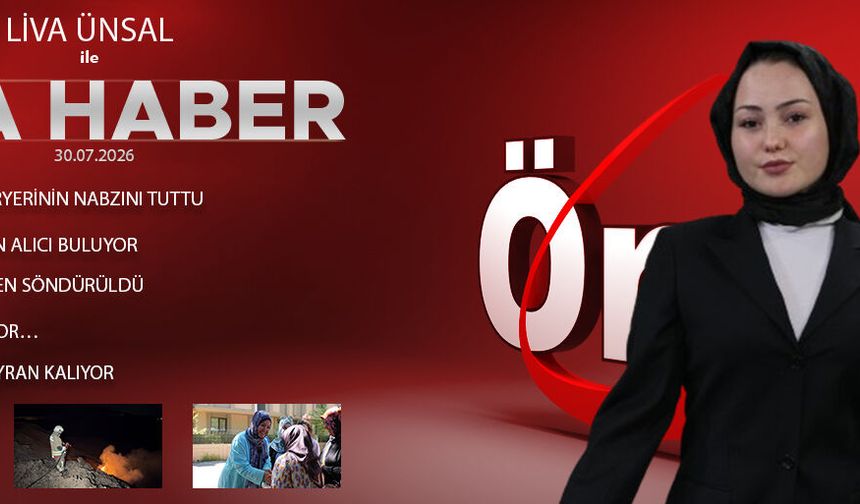 30 TEMMUZ 2026 ÖNCÜ ANA HABER