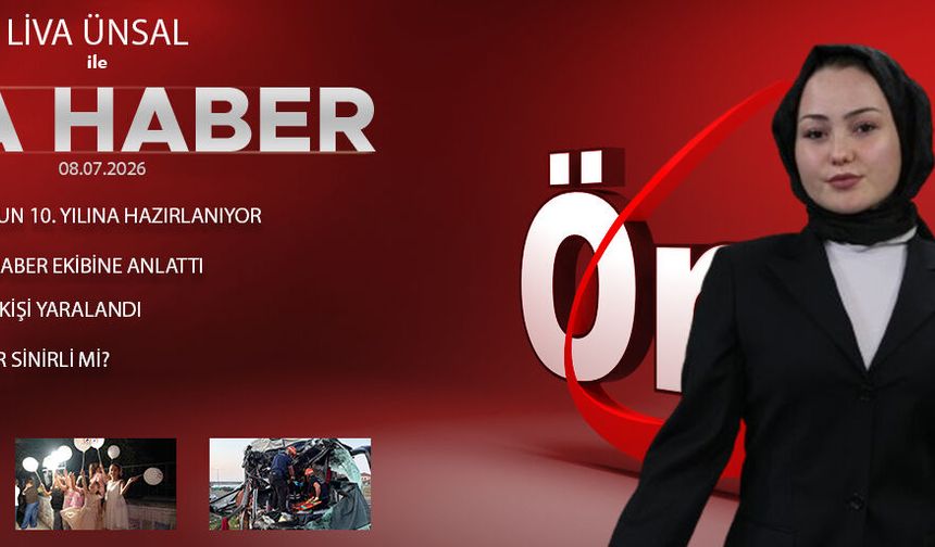 8 TEMMUZ 2026 ÖNCÜ ANA HABER