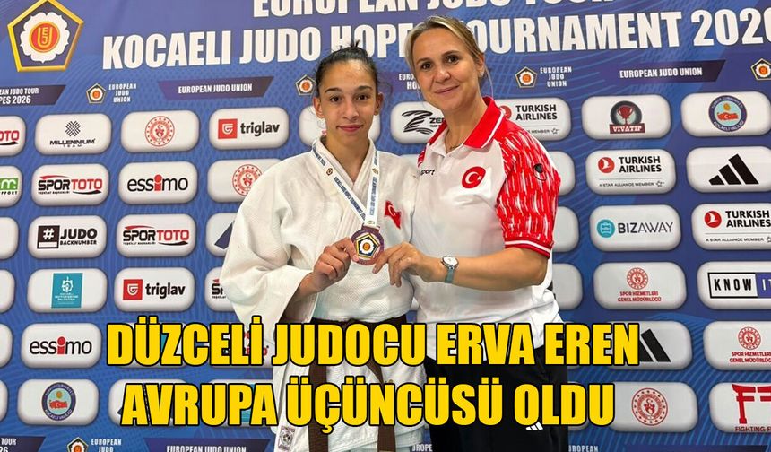DÜZCELİ JUDOCU ERVA EREN AVRUPA ÜÇÜNCÜSÜ OLDU
