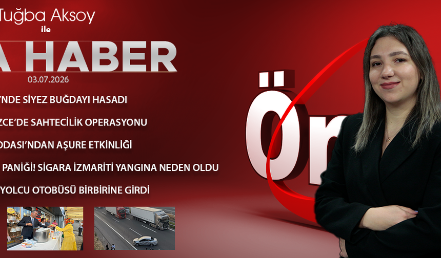 3 TEMMUZ 2026 ÖNCÜ ANA HABER