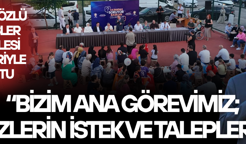 “BİZ SEÇİMDEN SEÇİME DEĞİL, HER ZAMAN SİZLERİN İÇİNDEYİZ”