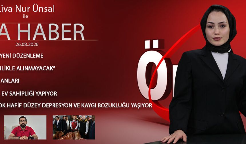 26 AĞUSTOS 2026 ÖNCÜ ANA HABER