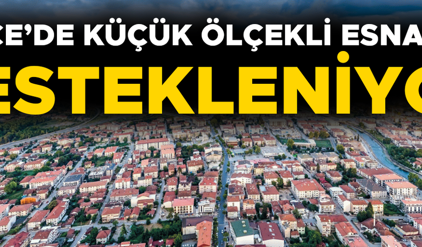 “HER DÖNEMDE ESNAFLARIMIZA DESTEKLER DEVAM EDECEK”