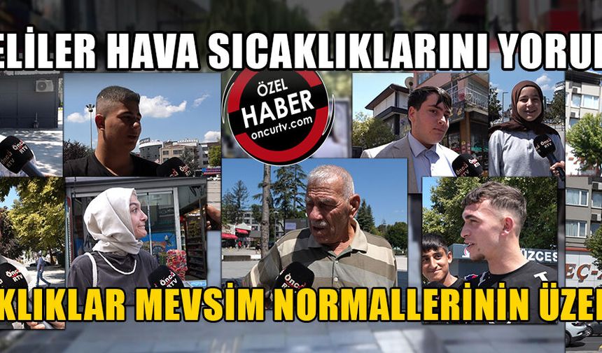 DIŞARI ÇIKMAK İÇİN SERİNLİĞİ BEKLİYORLAR
