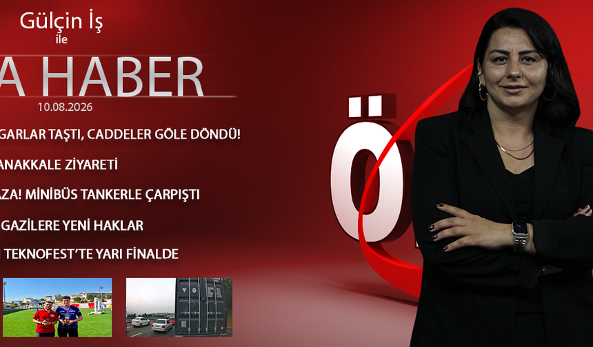 10 AĞUSTOS 2026 ÖNCÜ ANA HABER