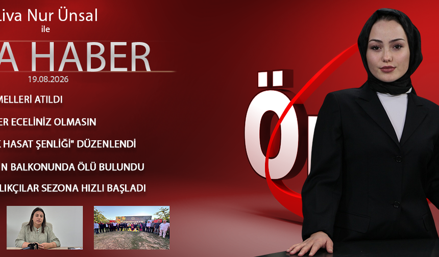 19 AĞUSTOS 2026 ÖNCÜ ANA HABER