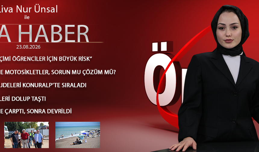 23 AĞUSTOS 2026 ÖNCÜ ANA HABER