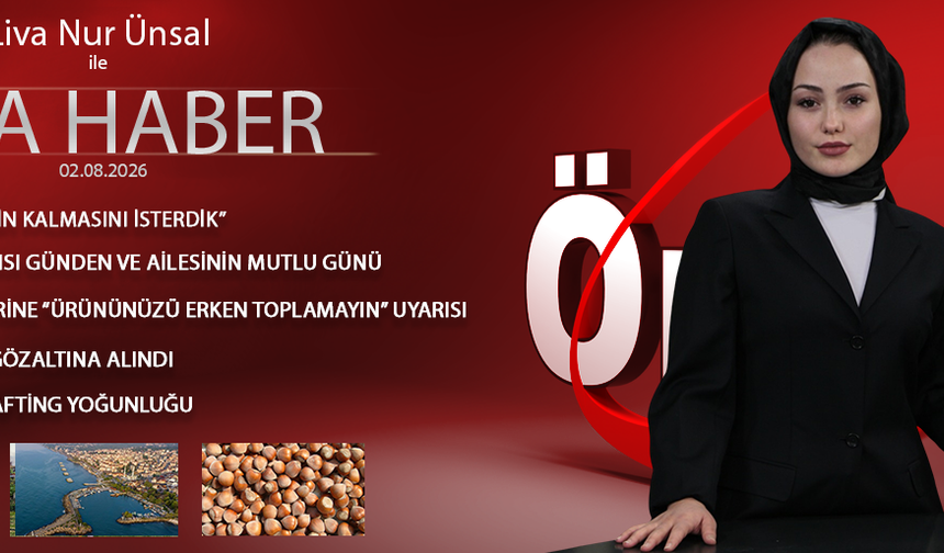 2 AĞUSTOS 2026 ÖNCÜ ANA HABER