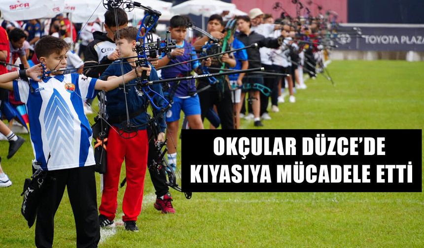OKÇULAR DÜZCE’DE KIYASIYA MÜCADELE ETTİ