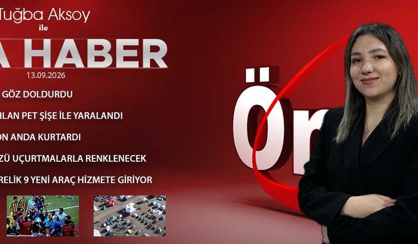 13 EYLÜL 2026 ÖNCÜ ANA HABER