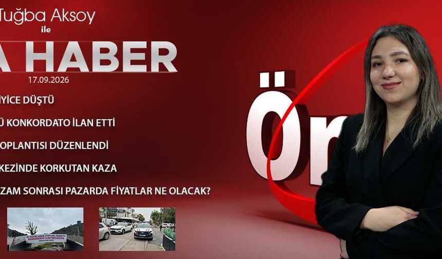 17 EYLÜL 2026 ÖNCÜ ANA HABER