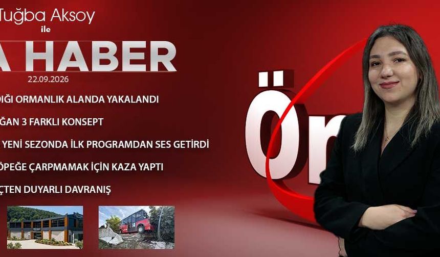 22 EYLÜL 2026 ÖNCÜ ANA HABER