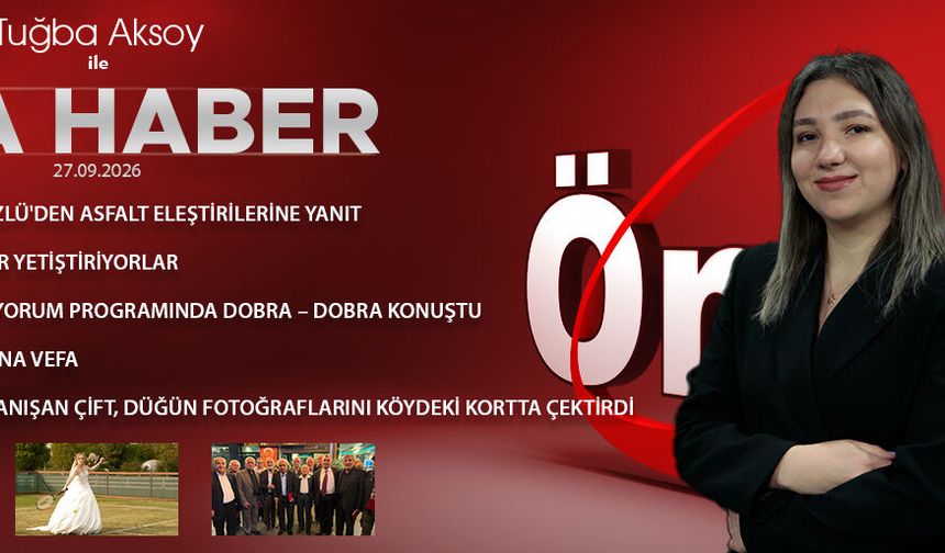 27 EYLÜL 2026 ÖNCÜ ANA HABER