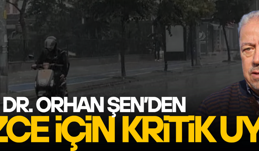 PROF. DR. ORHAN ŞEN DÜZCE İÇİN SEL VE SU BASKINI UYARISI YAPTI