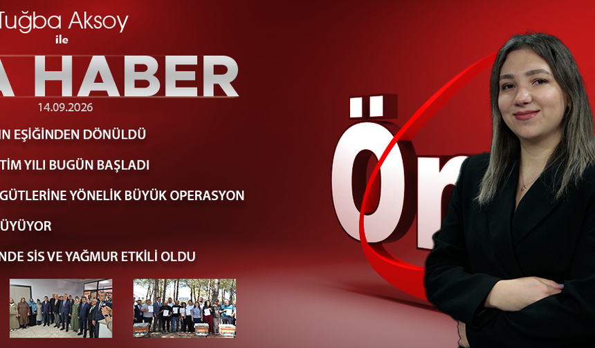 14 EYLÜL 2026 ÖNCÜ ANA HABER