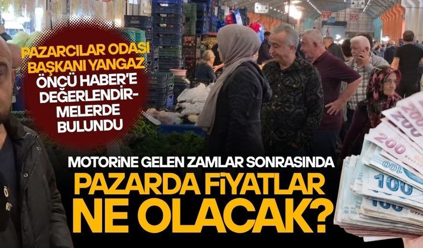 MOTORİNE GELEN ZAMLAR SONRASI GÖZLER PAZARDAKİ ETİKETLERE ÇEVRİLDİ