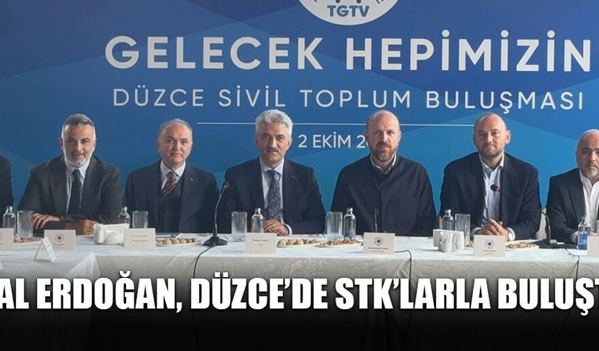 BİLAL ERDOĞAN, DÜZCE’DE STK’LARLA BULUŞTU