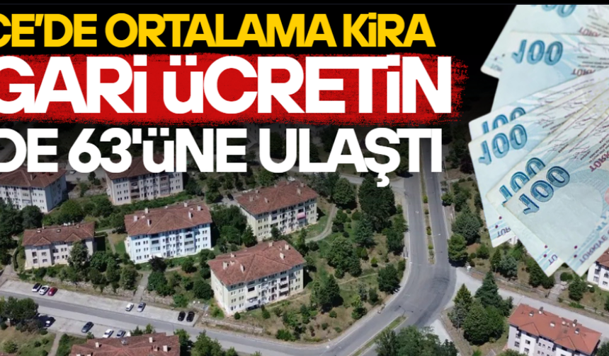 DÜZCE’DE KİRALAR BİR YILDA YÜZDE 58 ARTTI