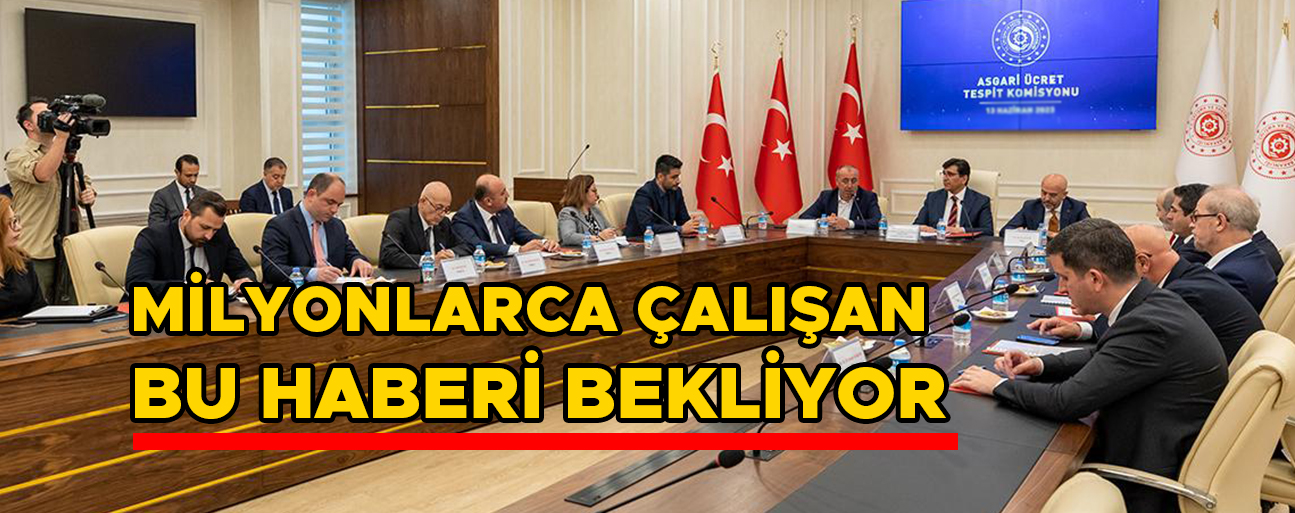 ASGARİ ÜCRETTE GÖZLER İLK TOPLANTIDA