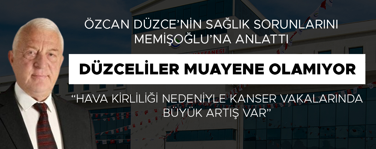 “SAYIN BAKAN; DÜZCE ÜNİVERSİTE HASTANESİ’NE GELİP DURUMU GÖRÜN”