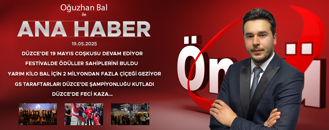 19 MAYIS 2025 ÖNCÜ ANA HABER