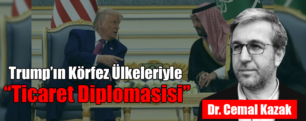 Trump’ın Körfez Ülkeleriyle “Ticaret Diplomasisi”