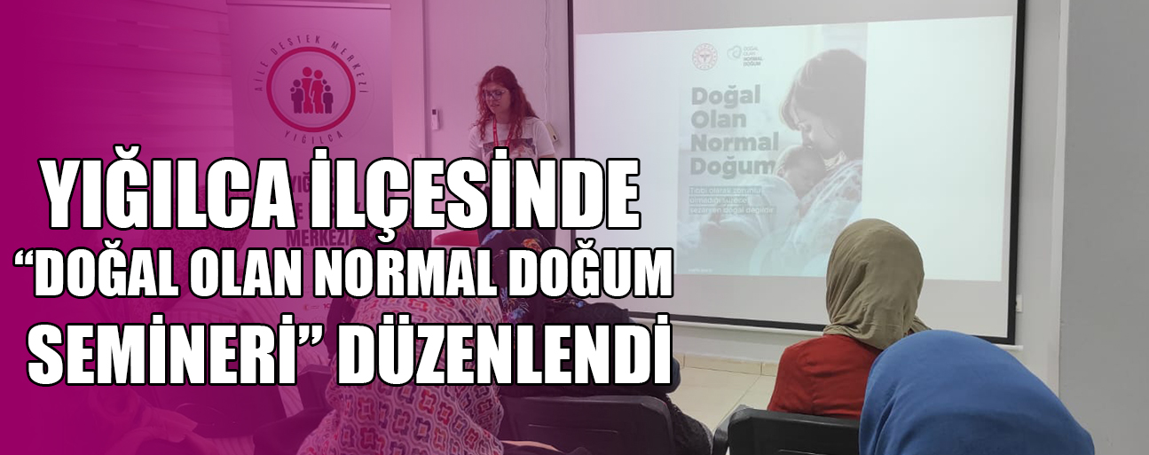 NORMAL DOĞUMUN ANNE- BEBEK SAĞLIĞI ÜZERİNDEKİ OLUMLU ETKİLERİ ANLATILDI