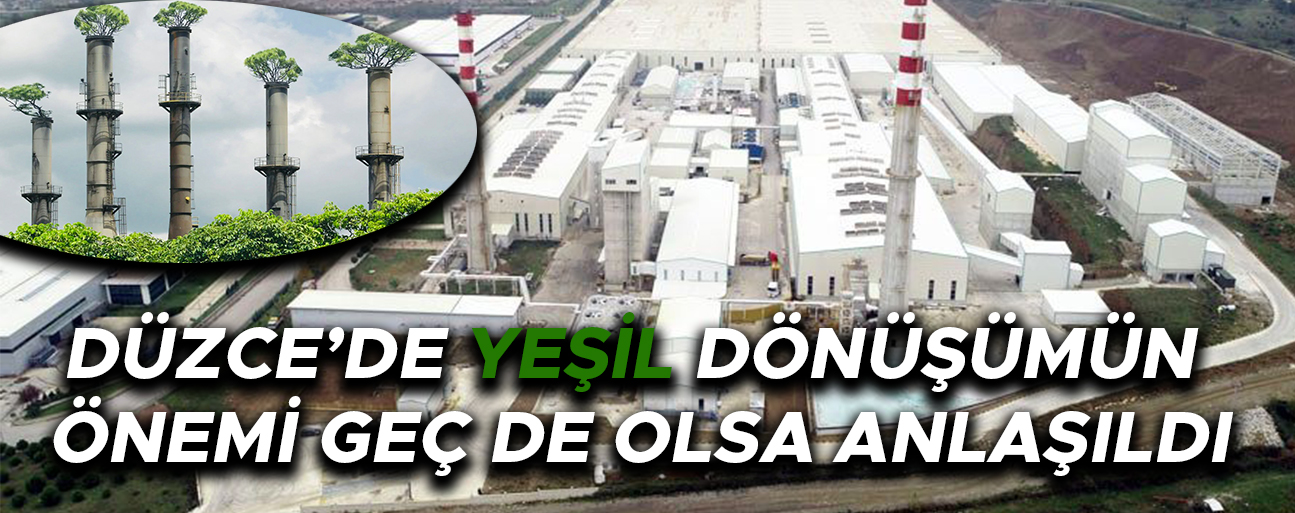 KİRLİLİĞE DEĞİL ÇEVRE DOSTU SANAYİLEŞMEYE KUCAK AÇILIYOR
