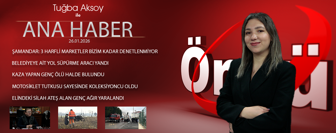 26 OCAK 2026 ÖNCÜ ANA HABER