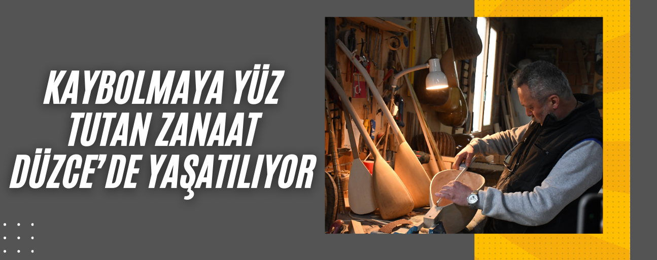 ‘’BİRİLERİNE BU ZANAATI ÖĞRETMEK İSTİYORUM’’