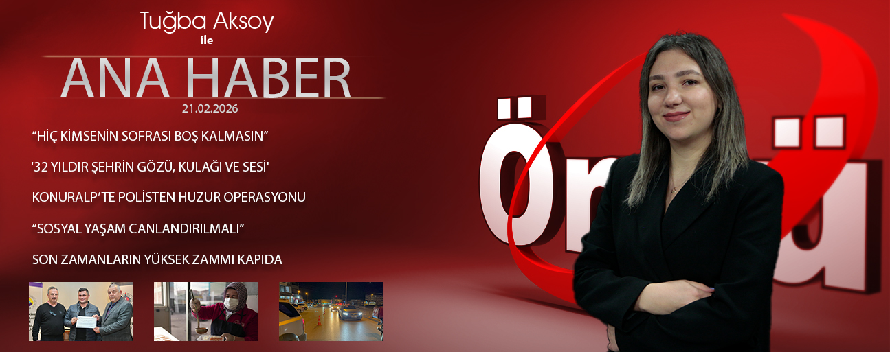 21 ŞUBAT 2026 ÖNCÜ ANA HABER