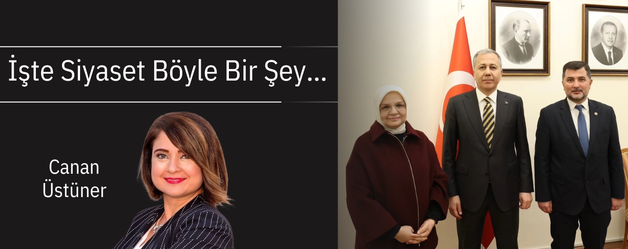 İŞTE SİYASET BÖYLE BİR ŞEY…
