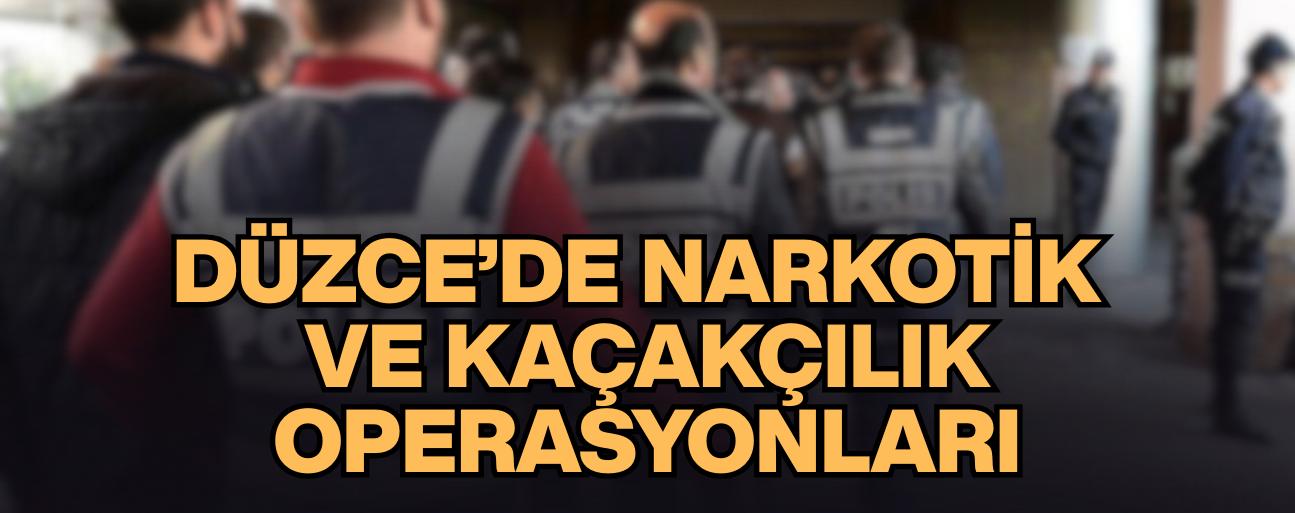 ÇOK SAYIDA UYUŞTURUCU VE KAÇAK ÜRÜN ELE GEÇİRİLDİ