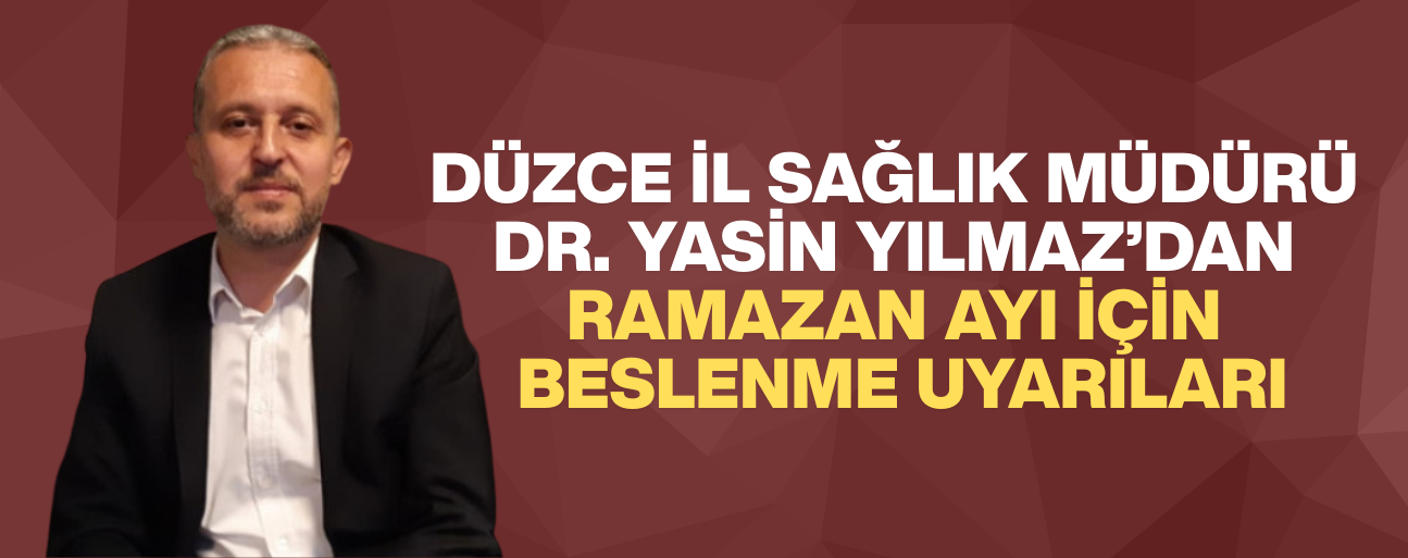 “SAHUR VE İFTARDA DOĞRU BESLENME, SAĞLIKLI ORUÇ İÇİN HAYATİ ÖNEM TAŞIYOR”