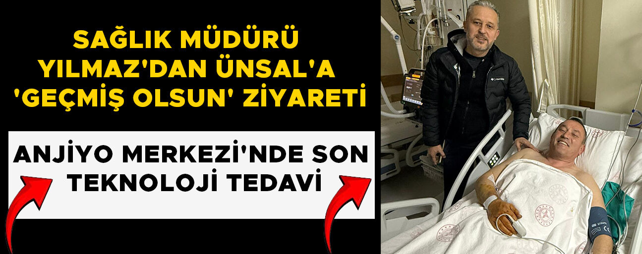 PROTOKOL VE DÜZCELİLER'DEN ÜNSAL'A ŞİFA MESAJLARI