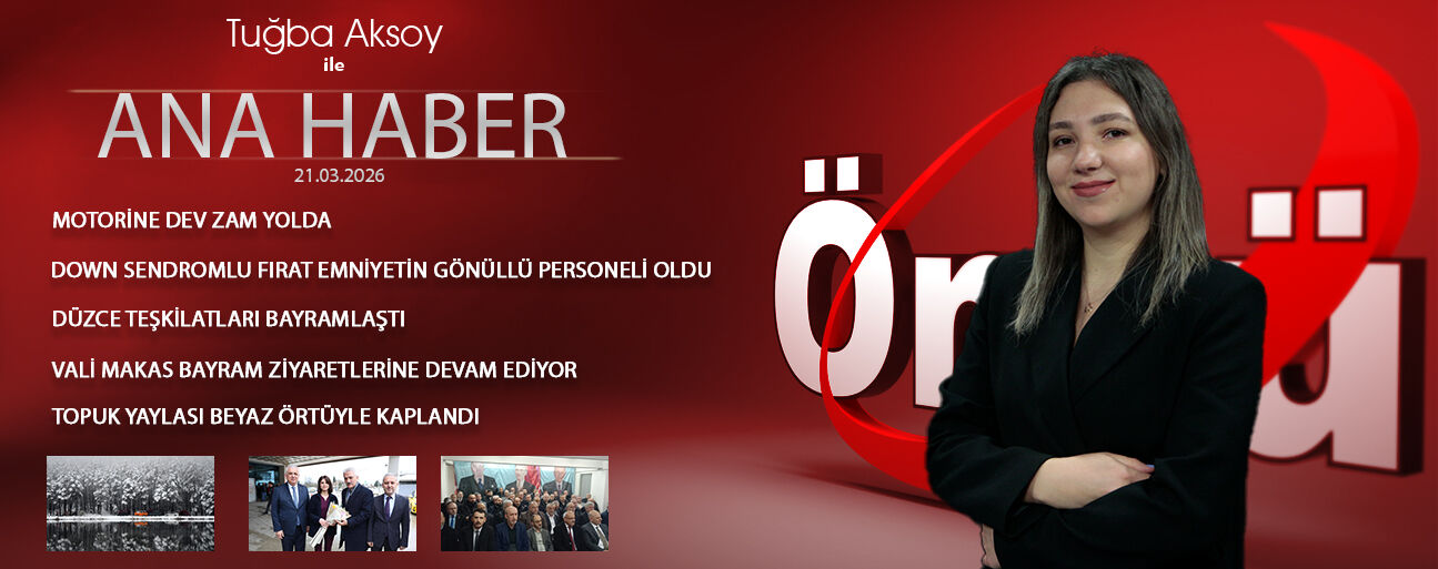 21 MART 2026 ÖNCÜ ANA HABER