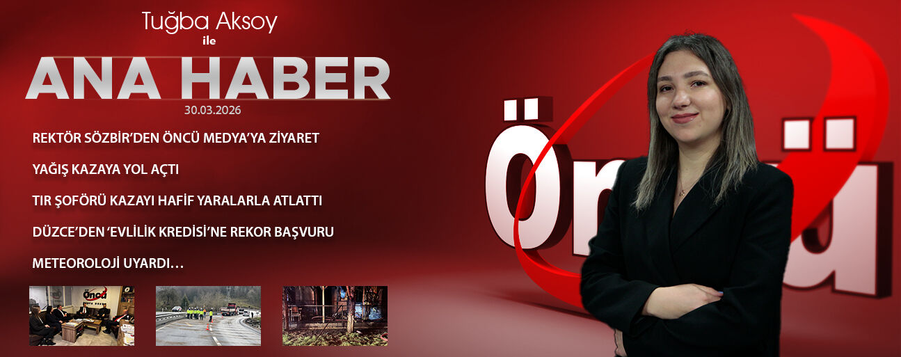 30 MART 2026 ÖNCÜ ANA HABER