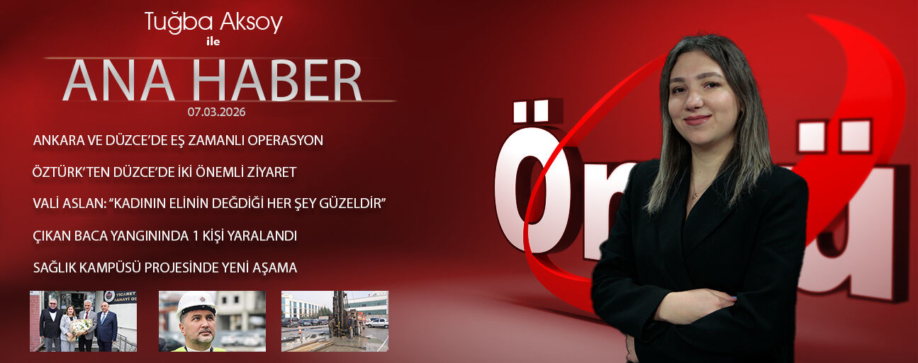7 MART 2026 ÖNCÜ ANA HABER