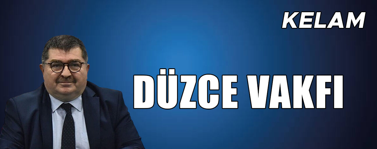 DÜZCE VAKFI