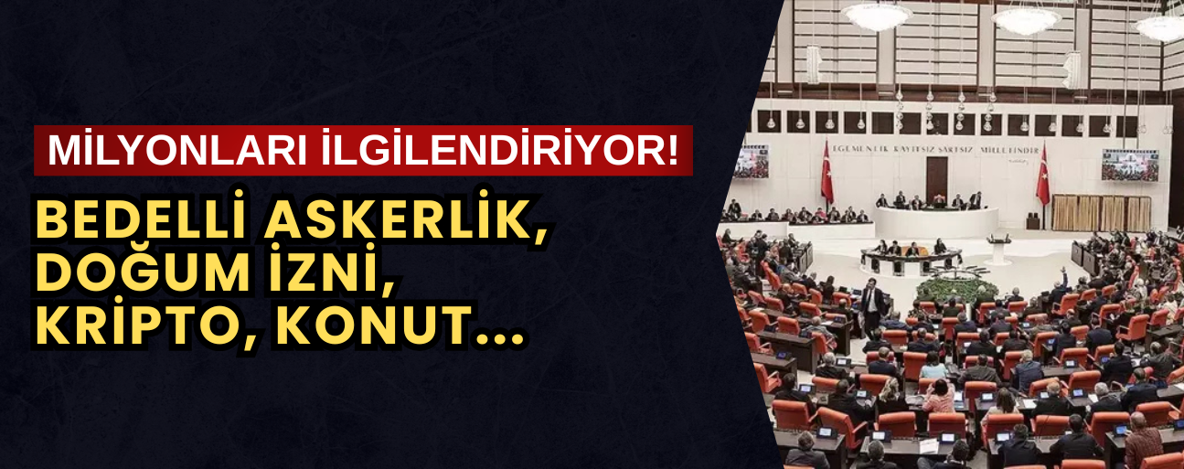 TORBA TEKLİF VE YASA TASARILARI BU HAFTA MECLİS’TE