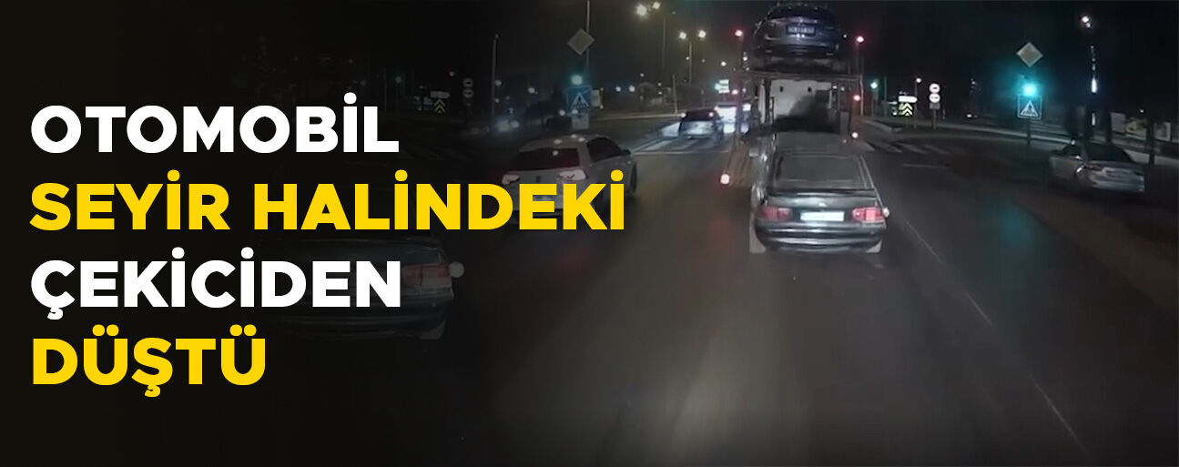 O ANLAR ARAÇ KAMERASINA YANSIDI