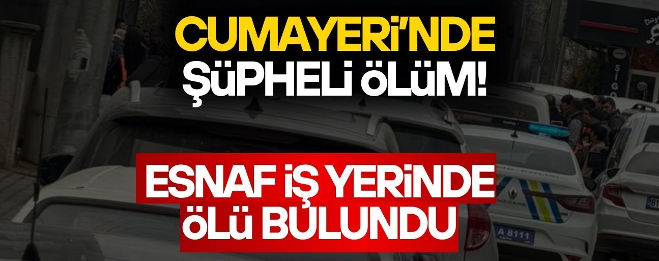 ESNAF İŞ YERİNDE ÖLÜ BULUNDU