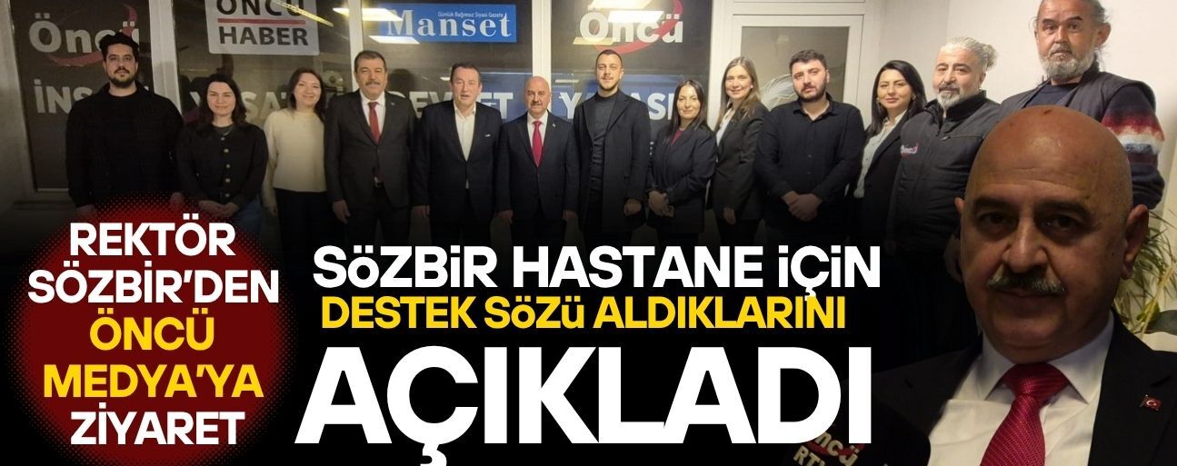 REKTÖR SÖZBİR ÜNİVERSİTE HASTANESİ HAKKINDA KONUŞTU