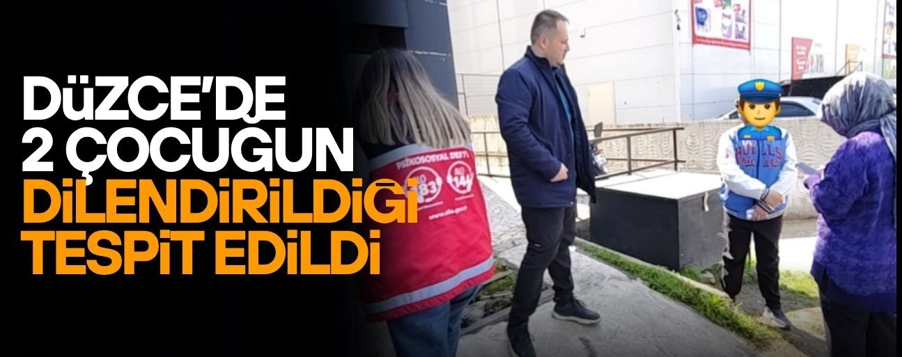 2 ÇOCUK DİLENDİRİLİRKEN YAKALANDI