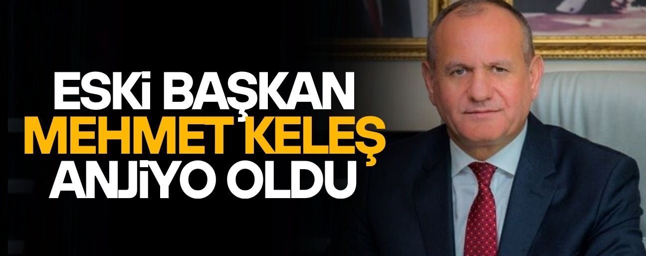 MEHMET KELEŞ ANJİYO OLDU