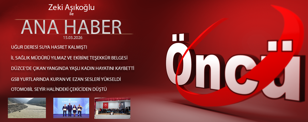 15 MART 2026 ÖNCÜ ANA HABER