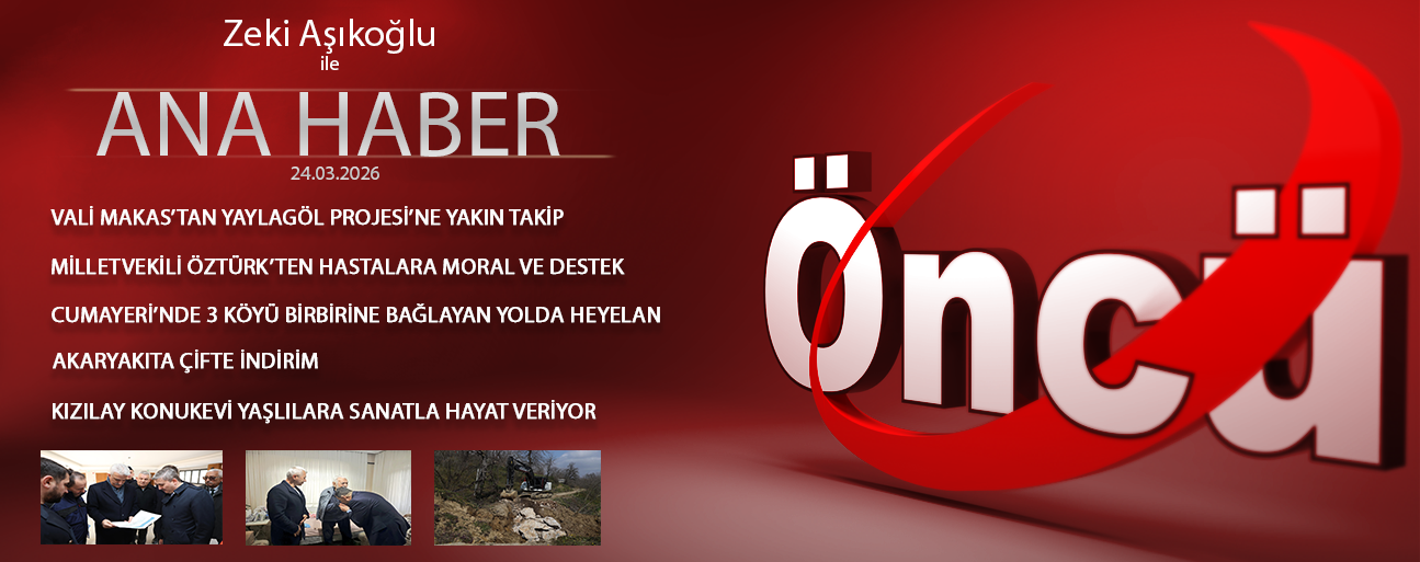 24 MART 2026 ÖNCÜ ANA HABER