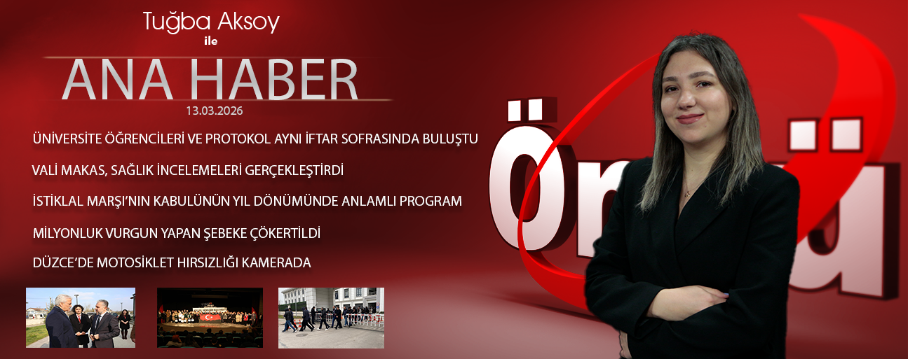13 MART 2026 ÖNCÜ ANA HABER